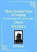 Kartonierter Einband Three Hundred Years of Longing: Bu Jian Shang Xian San Bai Nian (Novel) Vol. 4 von Mu Su Li
