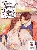 Kartonierter Einband Thrice Married to a Salted Fish (Novel) Vol. 4 von Bi Ka Bi