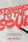 Kartonierter Einband (Kt) Stripped to the Soul von Jade Marrey