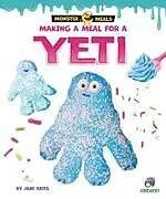 Fester Einband Making a Meal for a Yeti von Jane Yates