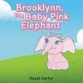E-Book (epub) Brooklynn, the Baby Pink Elephant von Hazel Carter