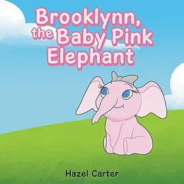 E-Book (epub) Brooklynn, the Baby Pink Elephant von Hazel Carter