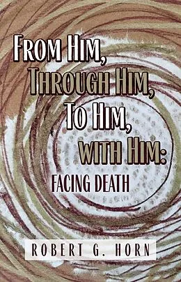 E-Book (epub) From Him, Through Him, to Him, with Him von Robert G. Horn