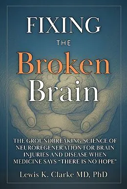 E-Book (epub) Fixing the Broken Brain von Lewis Clarke