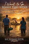 E-Book (epub) I Want to Go Where They Went von D. V. M. Schmidt