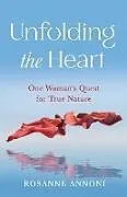 Kartonierter Einband Unfolding the Heart von Rosanne Annoni