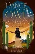 Kartonierter Einband Dance of the Owl Woman von K. M. Huber