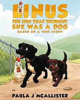 E-Book (epub) Linus the Hen That Thought She Was A Dog von Paula Mcallister