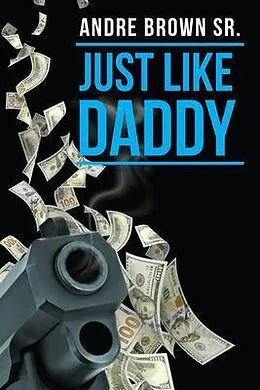E-Book (epub) Just Like Daddy von Andre Brown Sr.