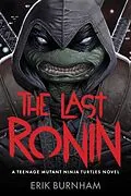 E-Book (epub) The Last Ronin: A Teenage Mutant Ninja Turtles Novel von Erik Burnham