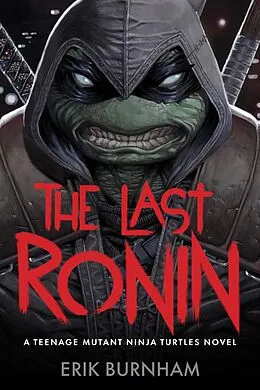 E-Book (epub) The Last Ronin: A Teenage Mutant Ninja Turtles Novel von Erik Burnham