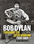 E-Book (epub) Bob Dylan: Through the Open Window, 1956-1963 von Sean Wilentz