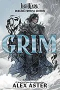 E-Book (epub) Grim: Dueling Crowns Edition (A Lightlark Saga Deluxe Companion Book) von Alex Aster