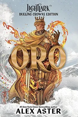 E-Book (epub) Oro: Dueling Crowns Edition (A Lightlark Saga Deluxe Companion Book) von Alex Aster