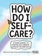 Kartonierter Einband How Do I Self-Care? von Sasha Aronzon-Martofel, Aj Martofel
