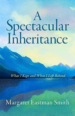 E-Book (epub) A Spectacular Inheritance von Margaret Eastman Smith
