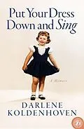 E-Book (epub) Put Your Dress Down and Sing von Darlene Koldenhoven