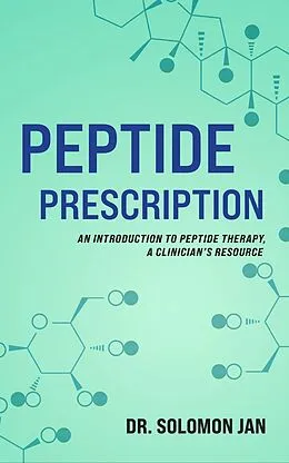E-Book (epub) Peptide Prescription: An Introduction to Peptide Therapy, A Clinician's Resource von Solomon Jan