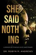E-Book (epub) She Said Nothing: A Memoir of Finding Voice and Power von Robyn M. Andrews