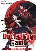 Kartonierter Einband The Lucky Egg Game: Cai Dan You Xi (Novel) Vol. 1 von Bo Mu Bing Lun