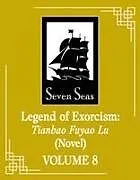 Kartonierter Einband Legend of Exorcism: Tianbao Fuyao Lu (Novel) Vol. 8 von Fei Tian Ye Xiang, Ruthie (kkcoocool)