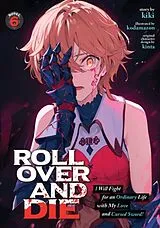 Kartonierter Einband ROLL OVER AND DIE: I Will Fight for an Ordinary Life with My Love and Cursed Sword! (Light Novel) Vol. 6 von Kiki, Kinta