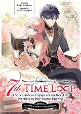 Kartonierter Einband 7th Time Loop: The Villainess Enjoys a Carefree Life Married to Her Worst Enemy! Short Story Collection (Light Novel) von Touko Amekawa
