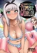 Kartonierter Einband Let's Make a Harem in a Zombie World! Vol. 3 von Yu Imai
