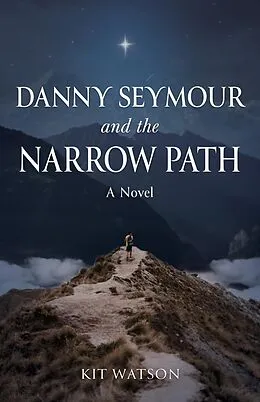 E-Book (epub) Danny Seymour and the Narrow Path von Kit Watson