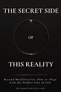 Kartonierter Einband (Kt) The Secret Side of This Reality von The Hidden Architecture