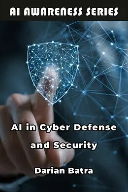 E-Book (epub) AI in Cyber Defense and Security von Darian Batra