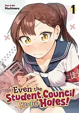 Kartonierter Einband Even the Student Council Has Its Holes! Vol. 1 von Muchimaro