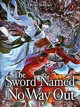 Kartonierter Einband The Sword Named No Way Out: Jian Ming Bu Nai He (Novel) Vol. 1 von Huai Shang