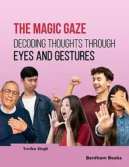 E-Book (epub) The Magic Gaze: Decoding Thoughts through Eyes and Gestures von Yuvika Singh