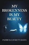 E-Book (epub) My Brokenness Is My Beauty von Patricia Lockett-Hayes