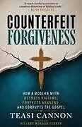 Kartonierter Einband Counterfeit Forgiveness von Teasi Cannon
