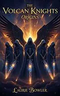 E-Book (epub) The Volcan Knights von Laurie Bowler