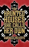 E-Book (epub) The Haunted Houses She Calls Her Own von Gwendolyn Kiste