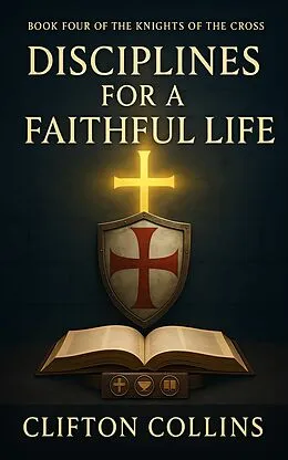 E-Book (epub) Disciplines for a Faithful Life von Clifton Collins