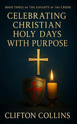 E-Book (epub) Celebrating Christian Holy Days with Purpose von Clifton Collins