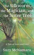 E-Book (epub) The Silkworm, the Magician and the Sister Tree von Suzy McNamara