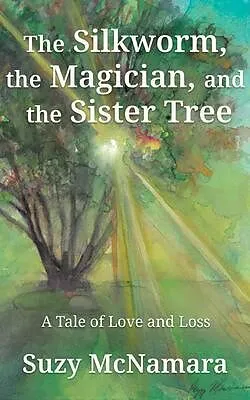 E-Book (epub) The Silkworm, the Magician and the Sister Tree von Suzy McNamara