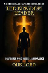 E-Book (epub) The Kingdom Leader von Our Lord