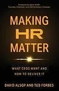 Kartonierter Einband Making HR Matter von David Alsop, Ted Forbes