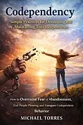 E-Book (epub) Codependency: Simple Practices for Developing and Maintaining Your Independence von Michael Torres