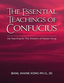 E-Book (epub) The Essential Teachings of Confucius von Basil Waine Kong JD