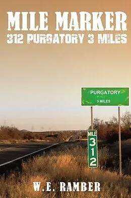 E-Book (epub) Mile Marker 312 Purgatory 3 Miles von W. E. Ramber