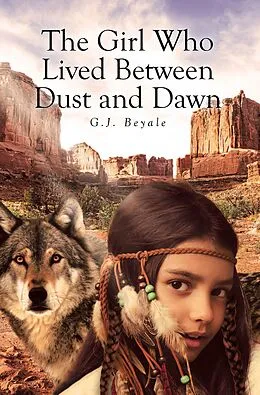 E-Book (epub) The Girl Who Lived Between Dust and Dawn von G. J. Beyale