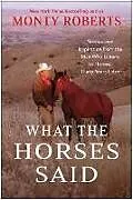 Kartonierter Einband What the Horses Said von Roberts Monty