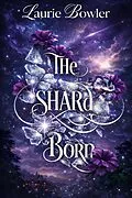 E-Book (epub) The Shard Born von Laurie Bowler
